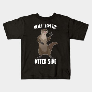 Hello From The Otter Side Kids T-Shirt